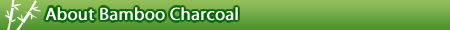About Bamboo Charcoal
